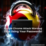 Artistic representation for Google Chrome Attack Warning Stop Using Your Passwords!