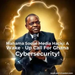 Artistic representation for Mahama Social Media Hack : A Wake - Up Call For Ghana Cybersecurity!