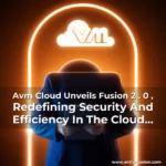Artistic representation for Avm Cloud Unveils Fusion 2 . 0 , Redefining Security And Efficiency In The Cloud Landscape!.