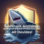 Artistic representation for Surfshark Antivirus: Comprehensive Protection For All Devices!