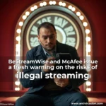 Artistic representation for BeStreamWise and McAfee issue a fresh warning on the risks of illegal streaming