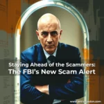 Artistic representation for Staying Ahead of the Scammers: The FBI’s New Scam Alert
