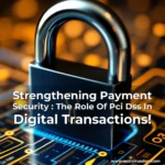 Artistic representation for Strengthening Payment Security : The Role Of Pci Dss In Digital Transactions!