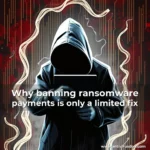 Artistic representation for Why banning ransomware payments is only a limited fix