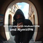 Artistic representation for Stay Private with Mullvad VPN and NymVPN