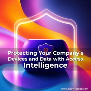 Artistic representation for Protecting Your Company's Devices and Data with Access Intelligence