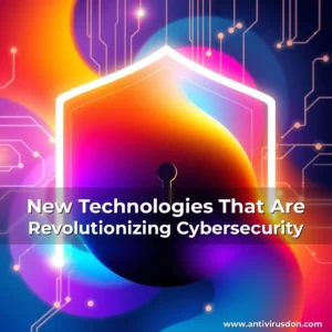 Artistic representation for New Technologies That Are Revolutionizing Cybersecurity
