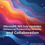 Artistic representation for Microsoft 365 July Updates: Enhancing Productivity, Security, and Collaboration