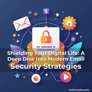 Artistic representation for Shielding Your Digital Life: A Deep Dive Into Modern Email Security Strategies